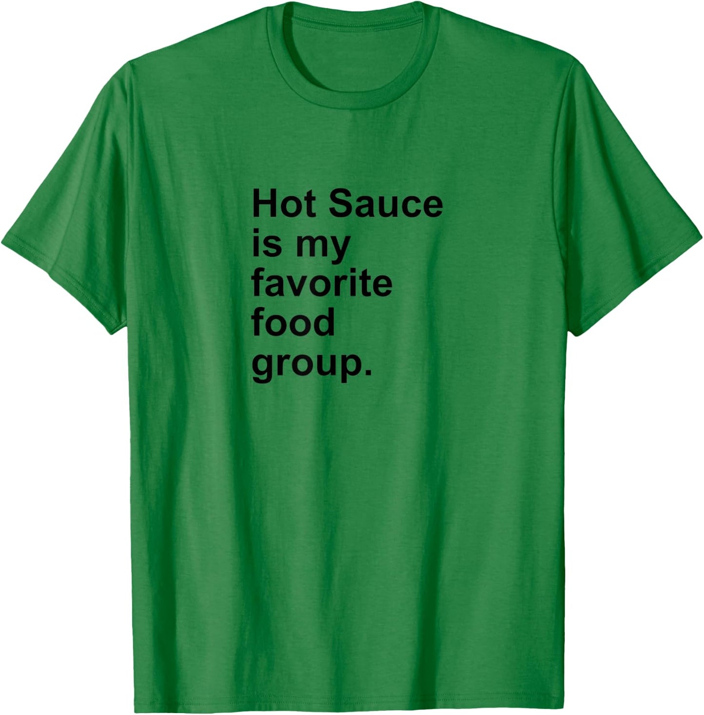 Hot Sauce Is My Favorite Food Group Spicy Salsa Burn Shirt T-Shirt - T-Shirt | Irish Green