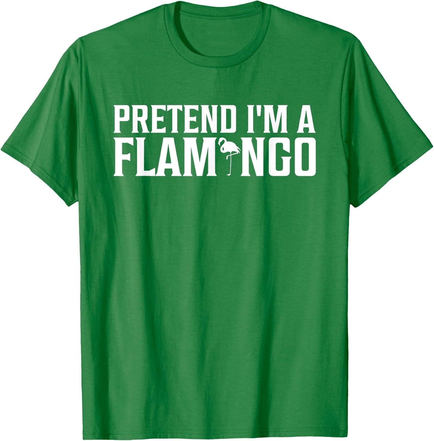Pretend I'm A Flamingo Funny Adult Kids Men Women Costume T-Shirt - T-Shirt | Irish Green