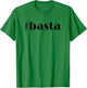 Hashtag Basta Enough in Italian T-Shirt - T-Shirt | Irish Green