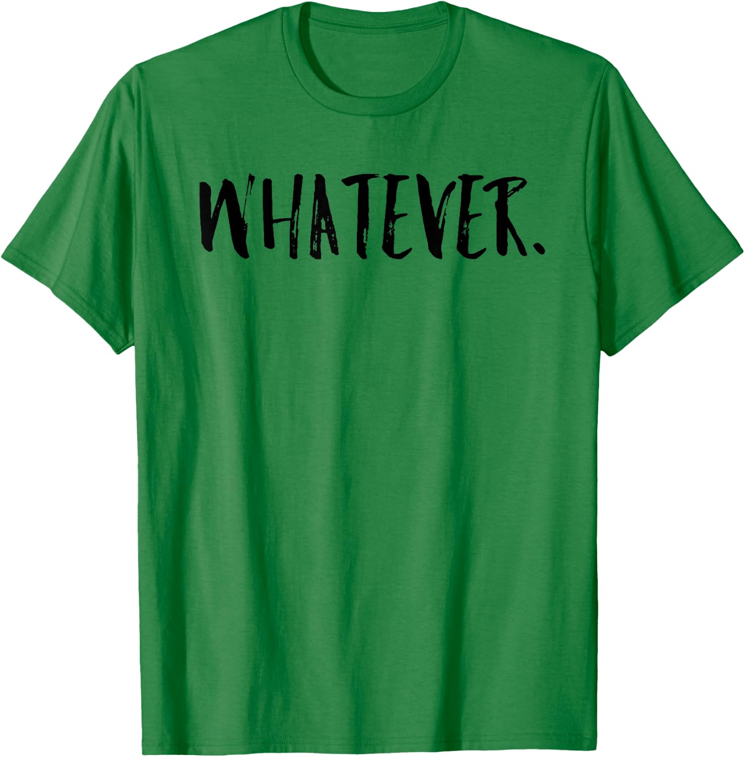 Whatever Shirt Funny Gift Men Women T-Shirt - T-Shirt | Irish Green
