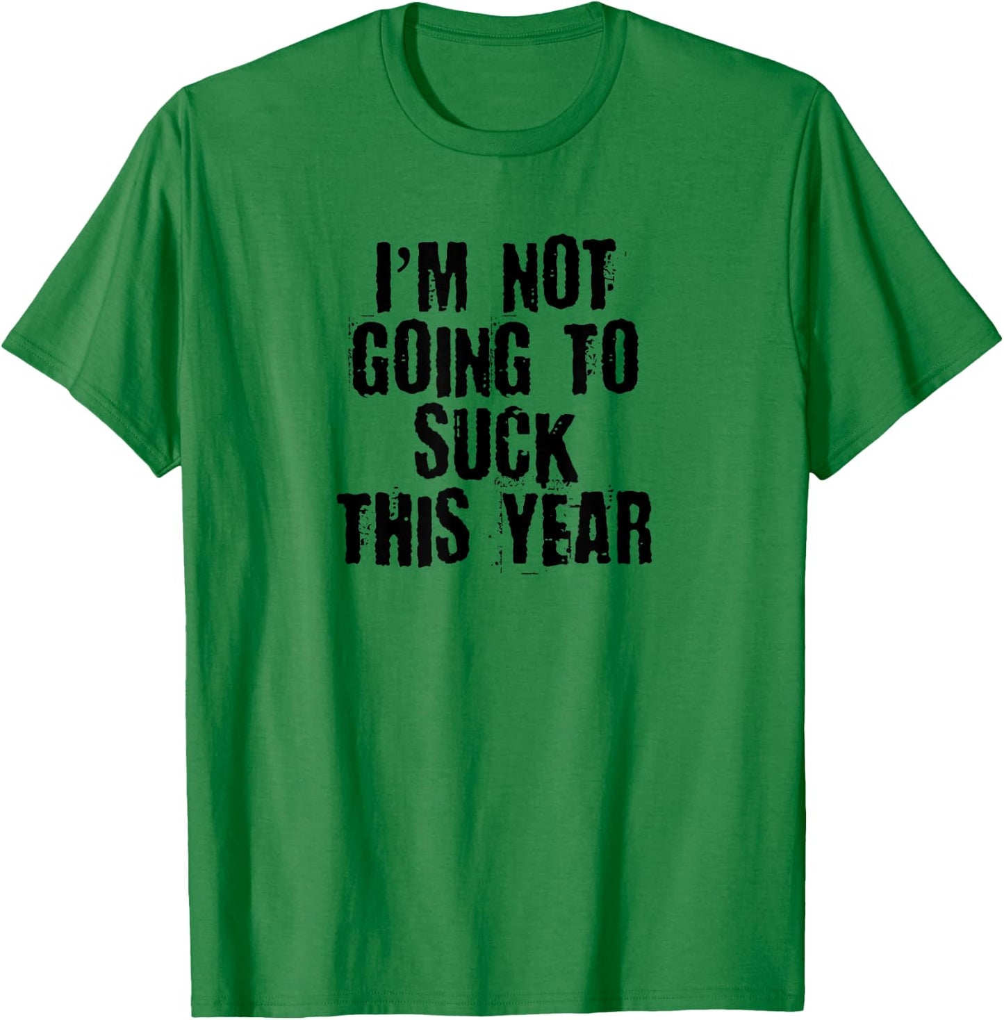 I'm Not Going to Suck This Year Worst Player Sarcastic Shirt T-Shirt - T-Shirt | Irish Green