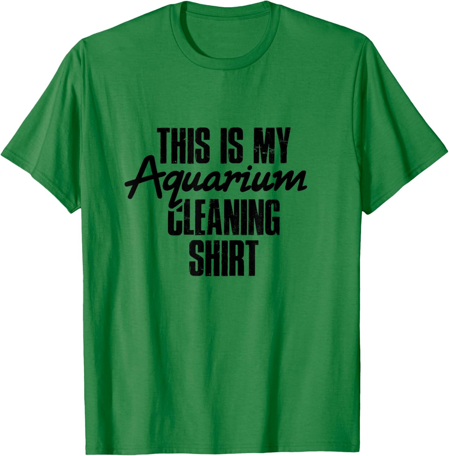 Aquarium Cleaning Shirt - Fish Tank Gift Fish Lover Gift T-Shirt - T-Shirt | Irish Green