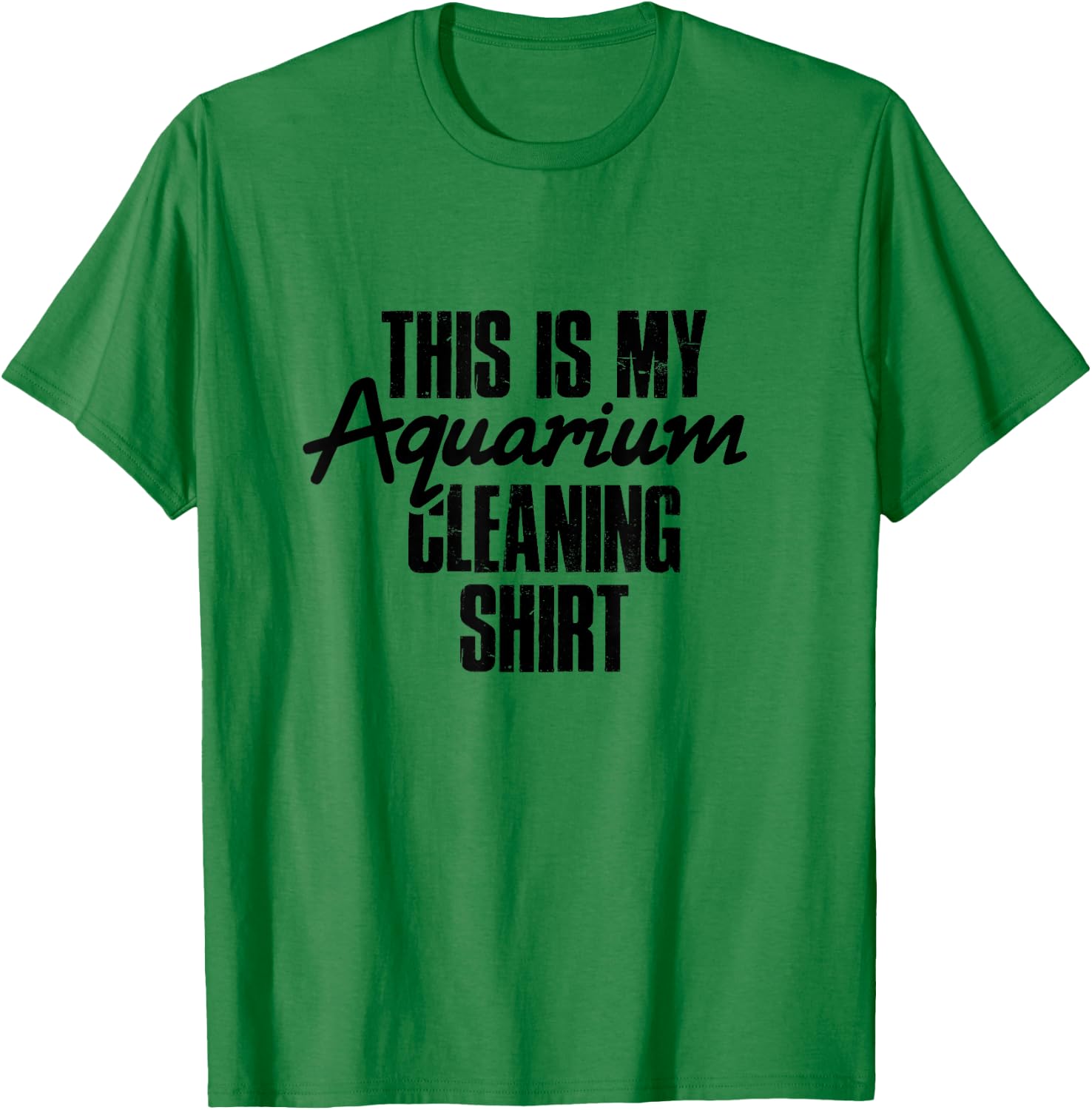 Aquarium Cleaning Shirt - Fish Tank Gift Fish Lover Gift T-Shirt - T-Shirt | Irish Green