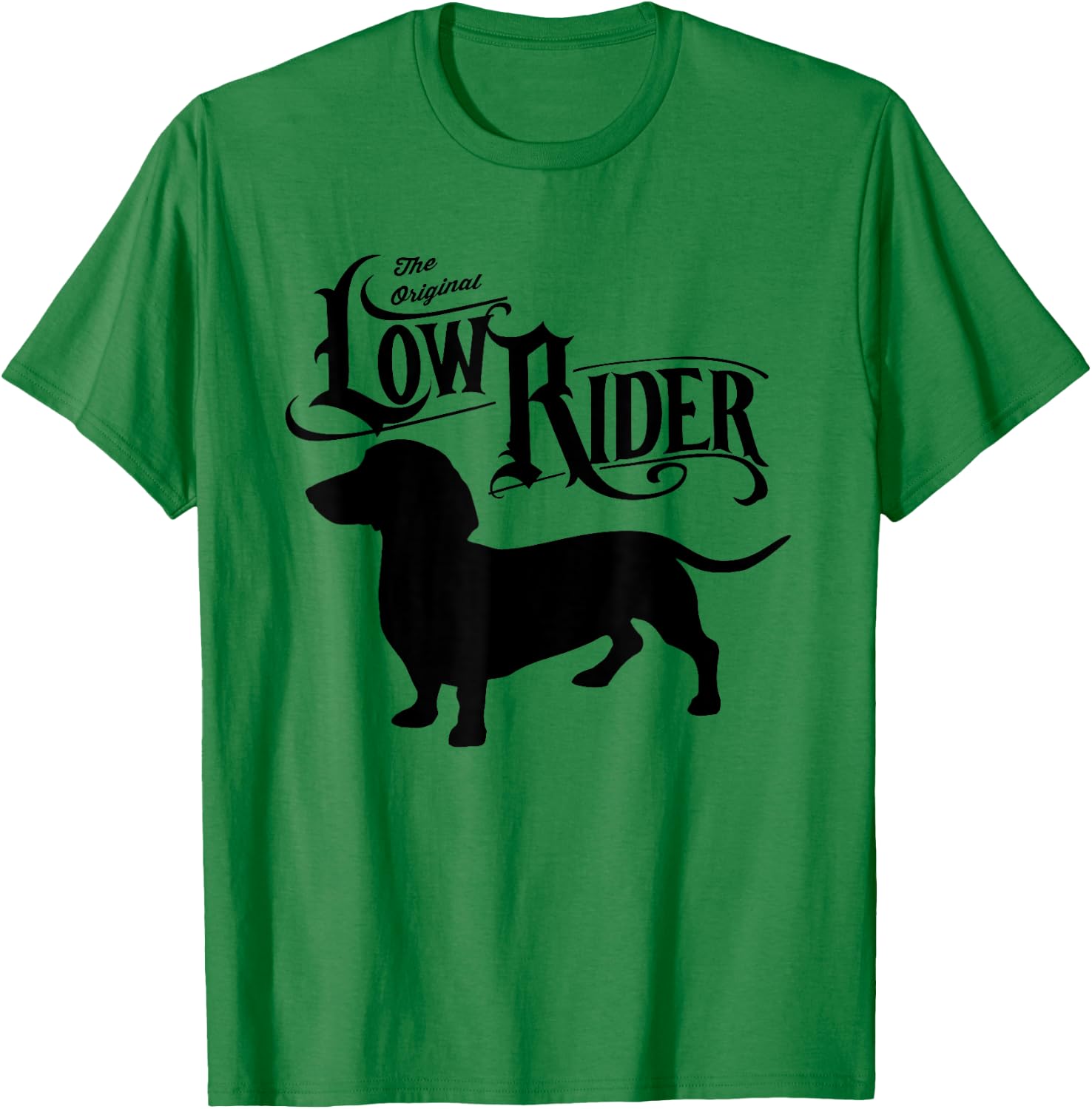 The Original Low Rider Dachshund Dog Funny Men Women Kids T-Shirt - T-Shirt | Irish Green
