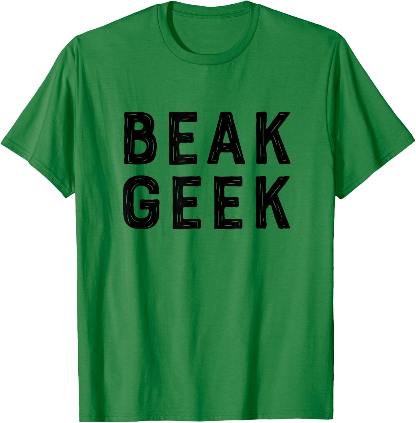 Beak Geek T Shirt Funny Bird Watcher Saying Gift T-Shirt - T-Shirt | Irish Green