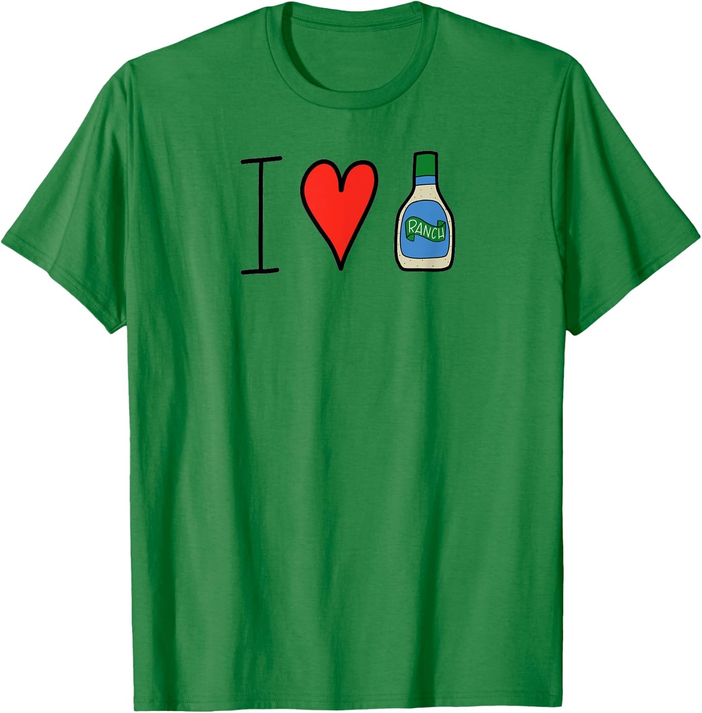 I Love Ranch Salad Dressing Funny T-Shirt - T-Shirt | Irish Green