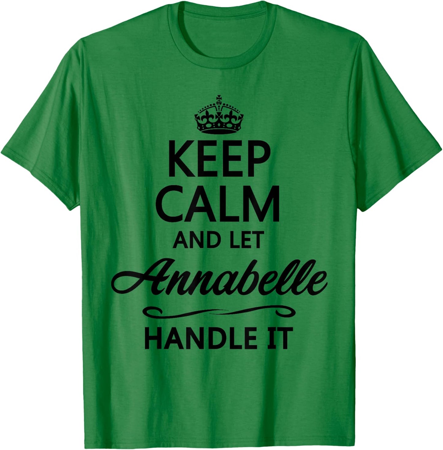 Keep Calm and Let Annabelle Handle It Funny Name Gift T-Shirt - T-Shirt | Irish Green