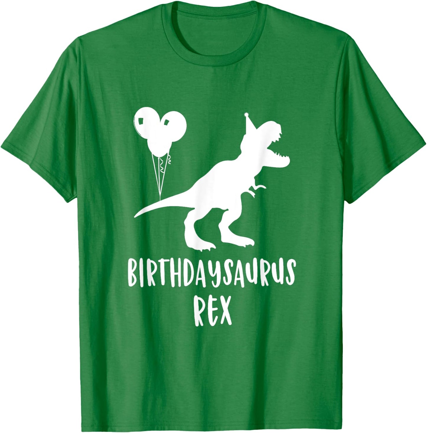 Birthdaysaurus Shirt Funny Rex Dinosaur Birthday Gift Dinos T-Shirt - T-Shirt | Irish Green