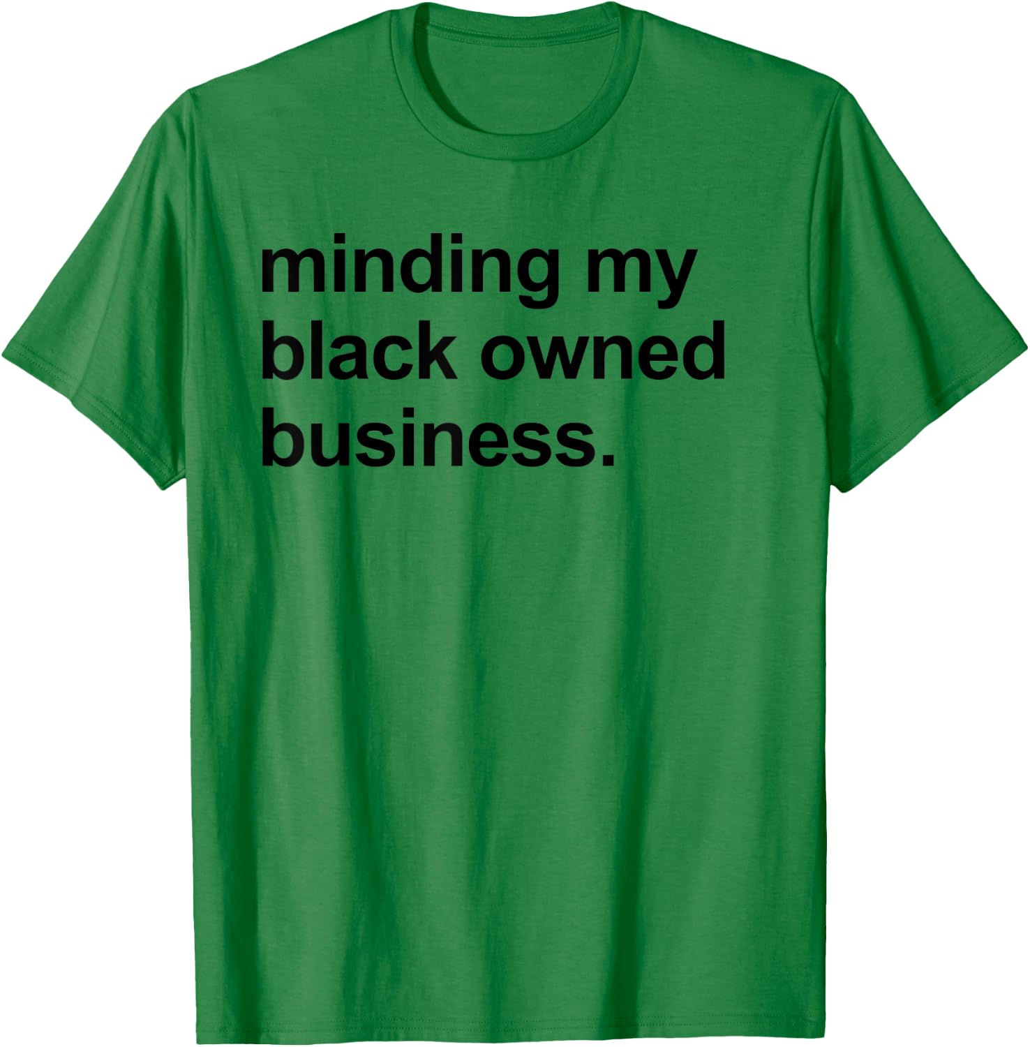 Minding My Black Owned Business Shirt Entrepreneur Boss T-Shirt - T-Shirt | Irish Green