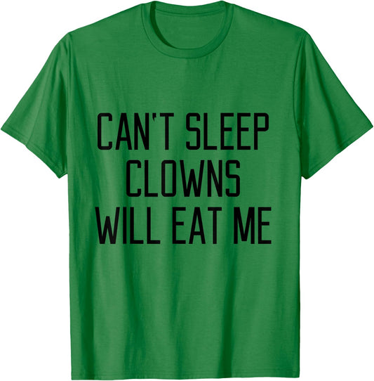 Funny Can't Sleep Clowns Will Eat Me Scary Horror T-Shirt - T-Shirt | Irish Green