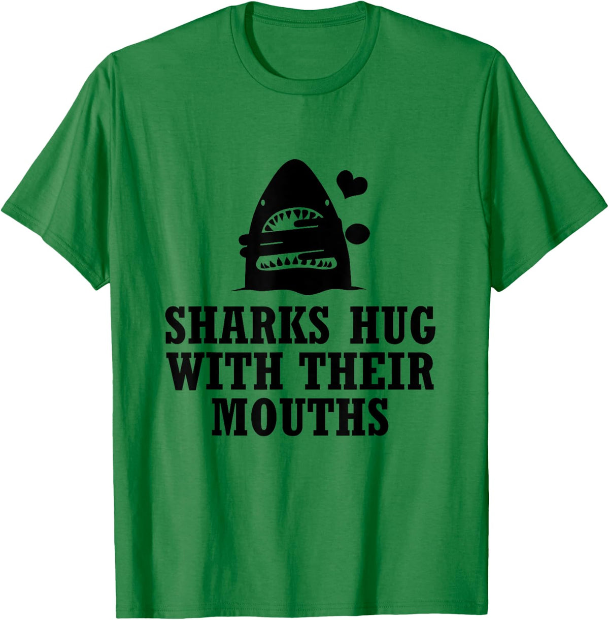 Sharks Hug with Their Mouths (Black) T-Shirt - T-Shirt | Irish Green
