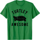 Turtley Awesome Cute Funny Turtle Pet Shirt T-Shirt - T-Shirt | Irish Green