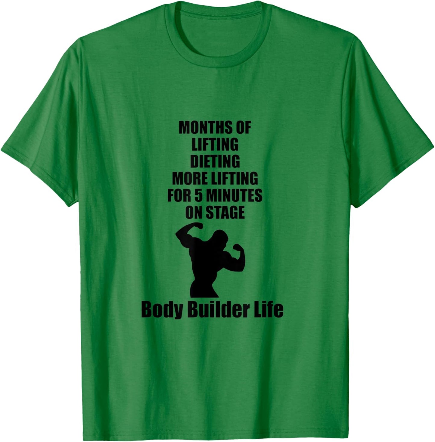 Body Builder Life Competition Lifting Stage T-Shirt - T-Shirt | Irish Green