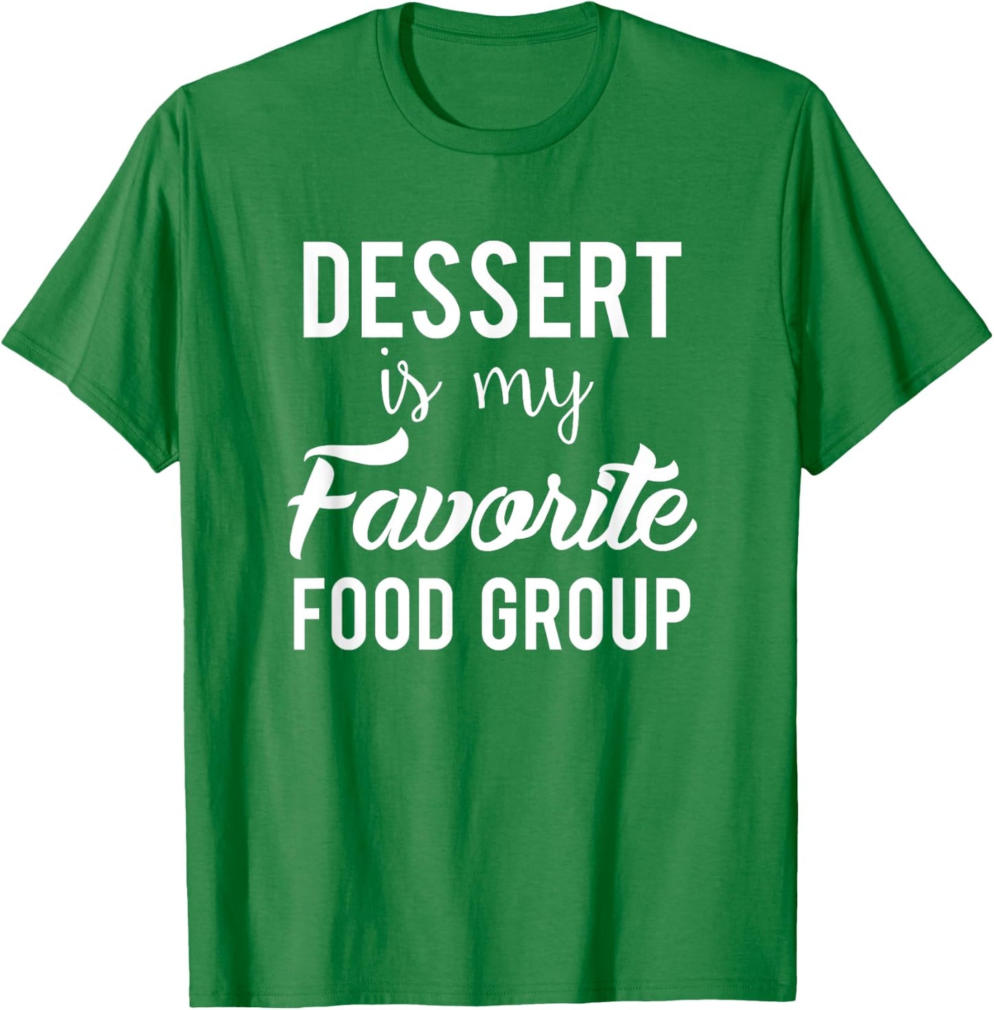 Dessert is my Favorite Food Group Cook Baker Chef T-Shirt - T-Shirt | Irish Green