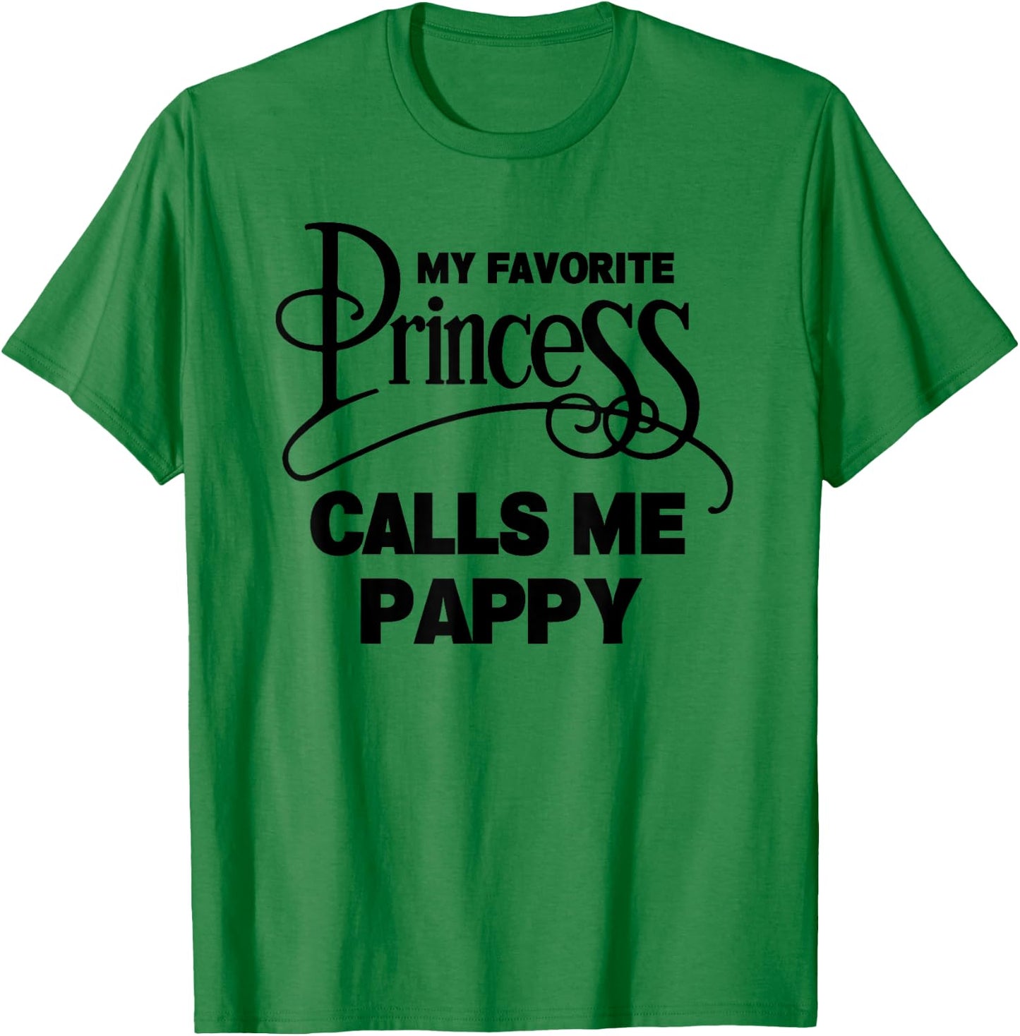Pappy Gift My Favorite Princess Calls Me Pappy T-Shirt - T-Shirt | Irish Green