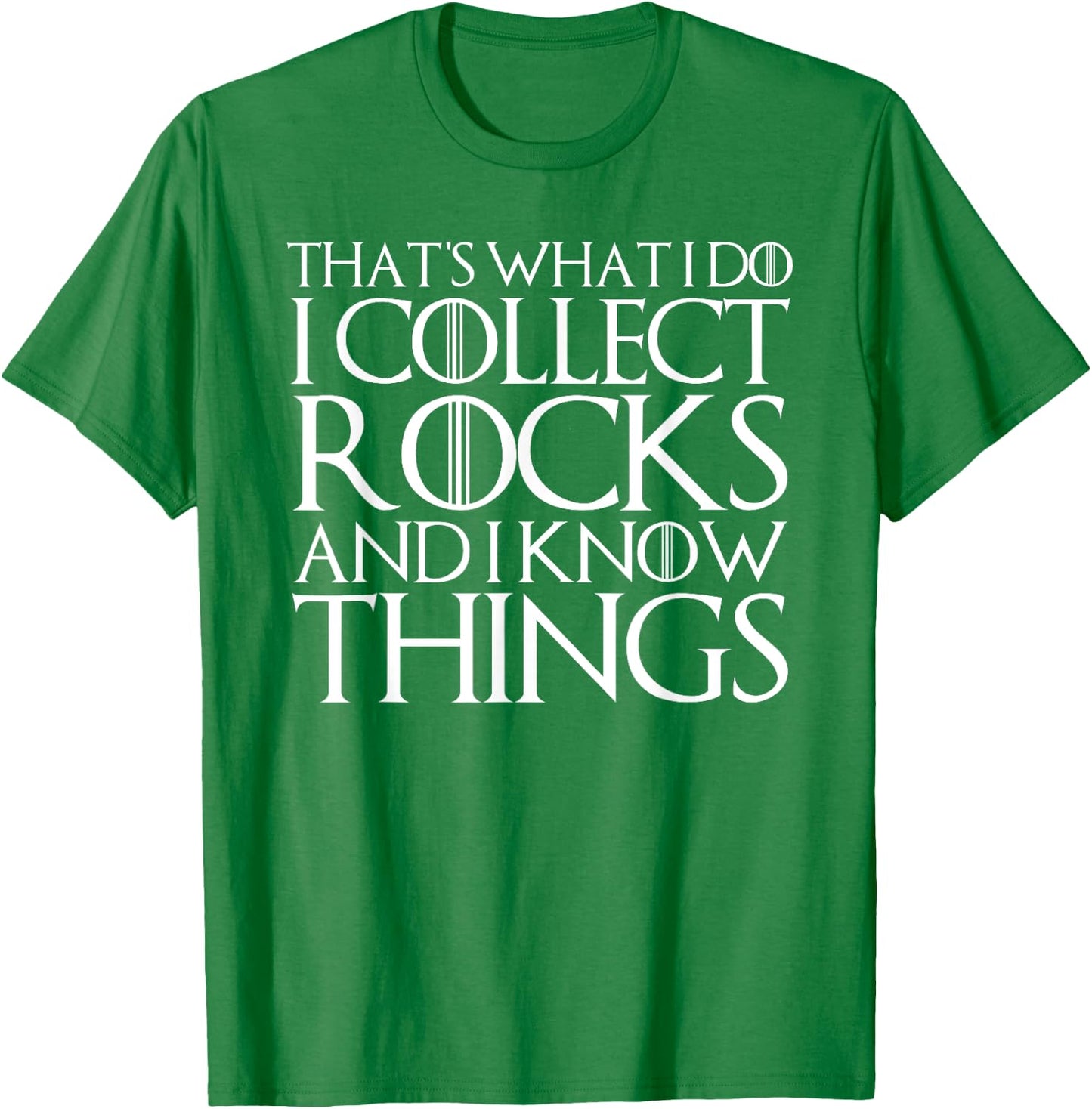 That's What I Do I Collect Rocks and I Know Things T-Shirt - T-Shirt | Irish Green