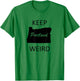 Keep Portland Weird Funny Gift Road Trip Oregon T-Shirt - T-Shirt | Irish Green