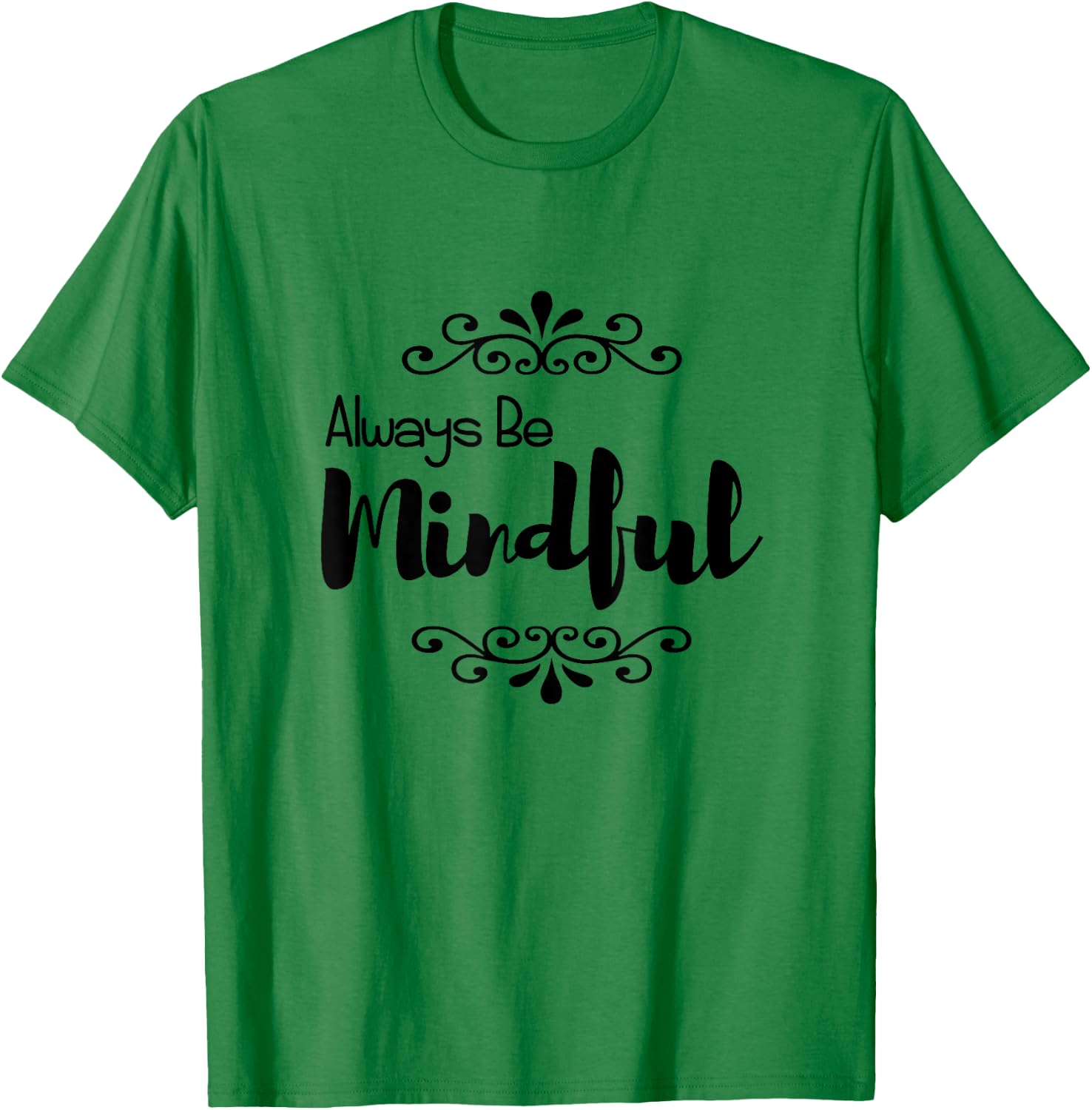 Always Be Mindful T-Shirt - T-Shirt | Irish Green