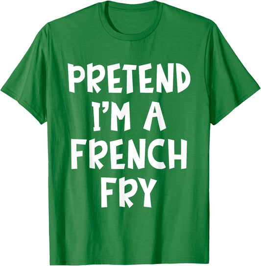 Pretend I'm A French Fry Matching Costume Lazy Halloween T-Shirt - T-Shirt | Irish Green