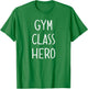 GYM CLASS HERO , comedy, teacher, student, education Men Women Girls Kids T-Shirt - T-Shirt | Irish Green