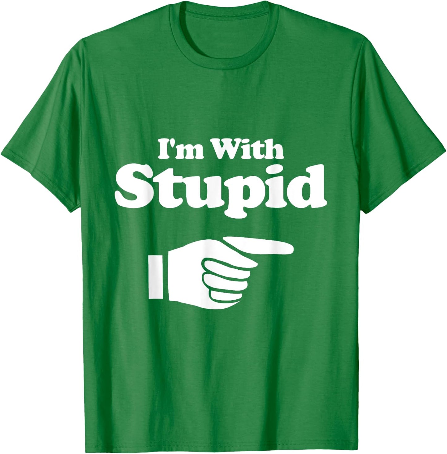 I'm With Stupid T Shirt Green - Women Kids Men T-Shirt - T-Shirt | Irish Green