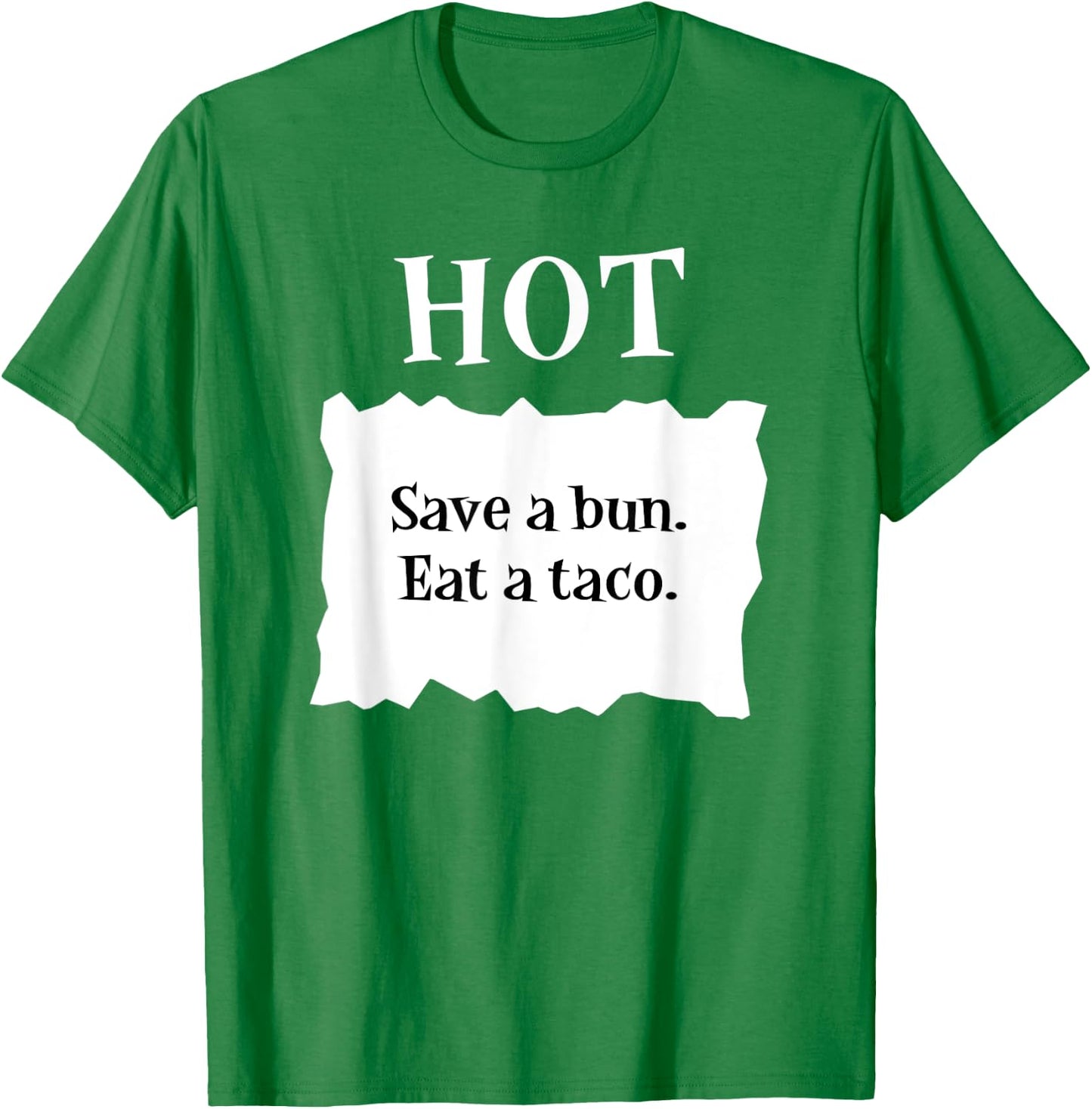 Hot Taco Sauce Packet Save A Bun Eat A Taco Halloween T-Shirt - T-Shirt | Irish Green
