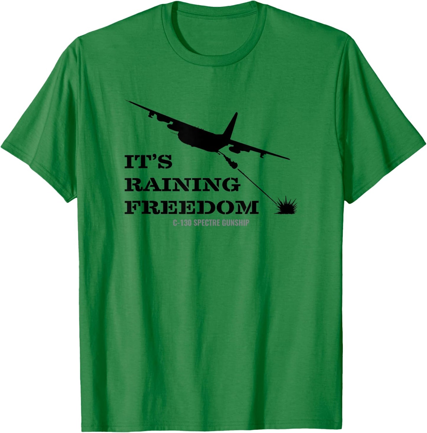 AC-130 Spectre Gunship It's Raining Freedom T Shirt T-Shirt - T-Shirt | Irish Green