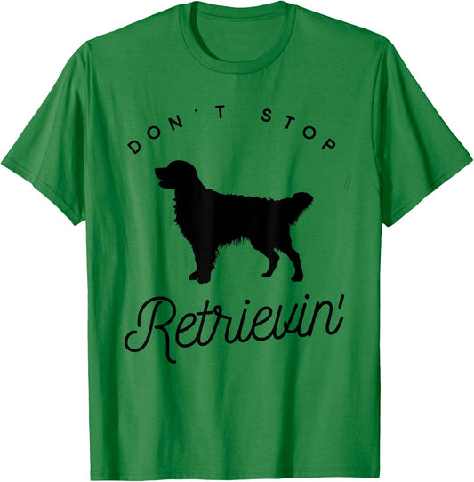 Golden Retriever Don't Stop Retrieving Shirt T-Shirt - T-Shirt | Irish Green