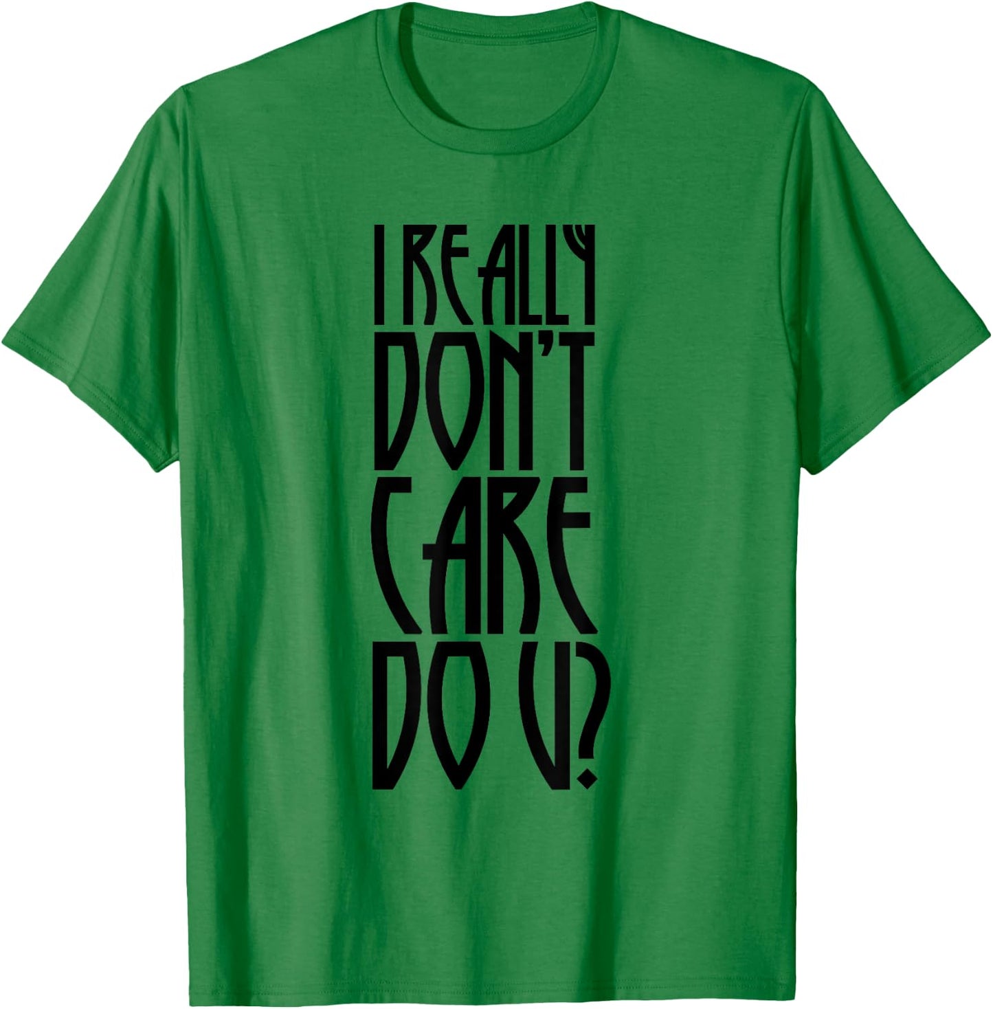 I REALLY DON'T CARE DO U? - Melania Trump's jacket writing T-Shirt - T-Shirt | Irish Green