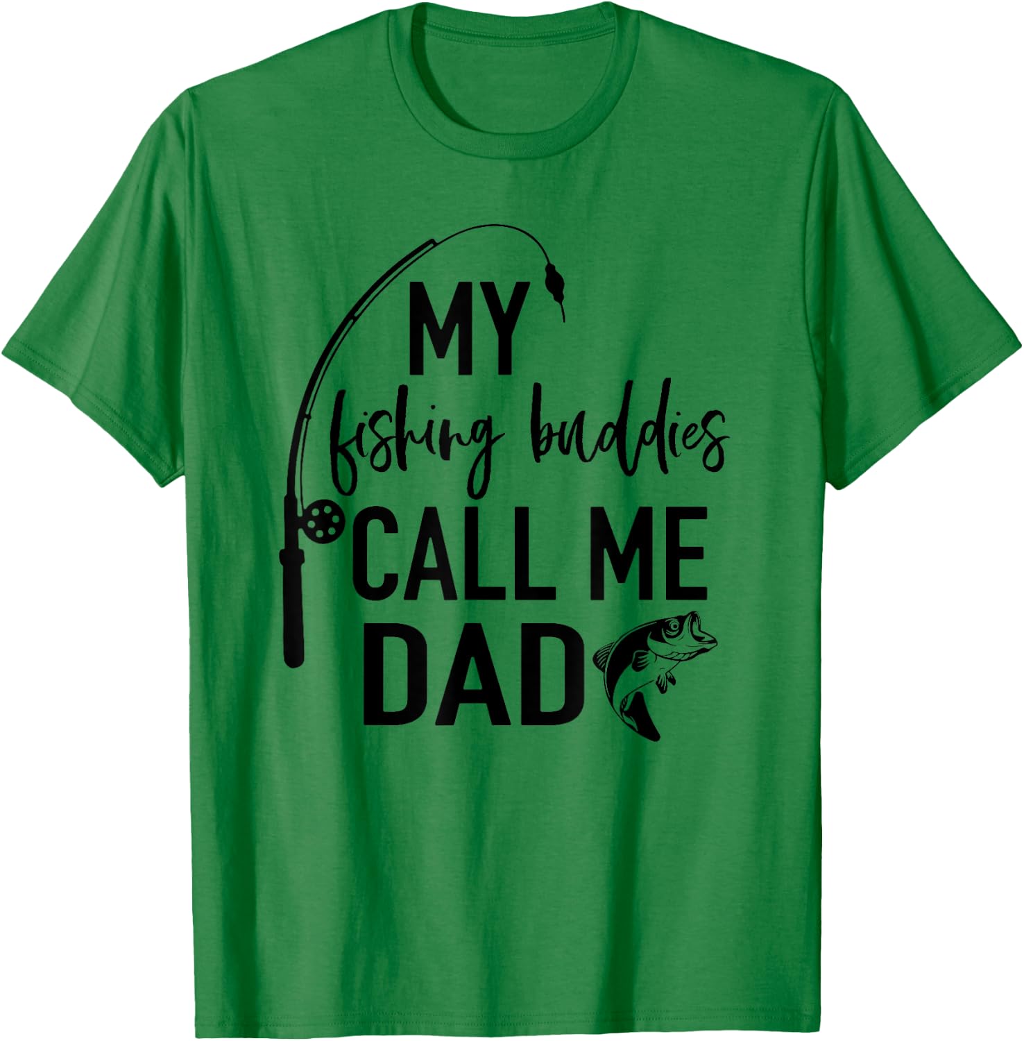 My Fishing Buddies Call Me Dad Fisherman T Shirt Fathers Day T-Shirt - T-Shirt | Irish Green