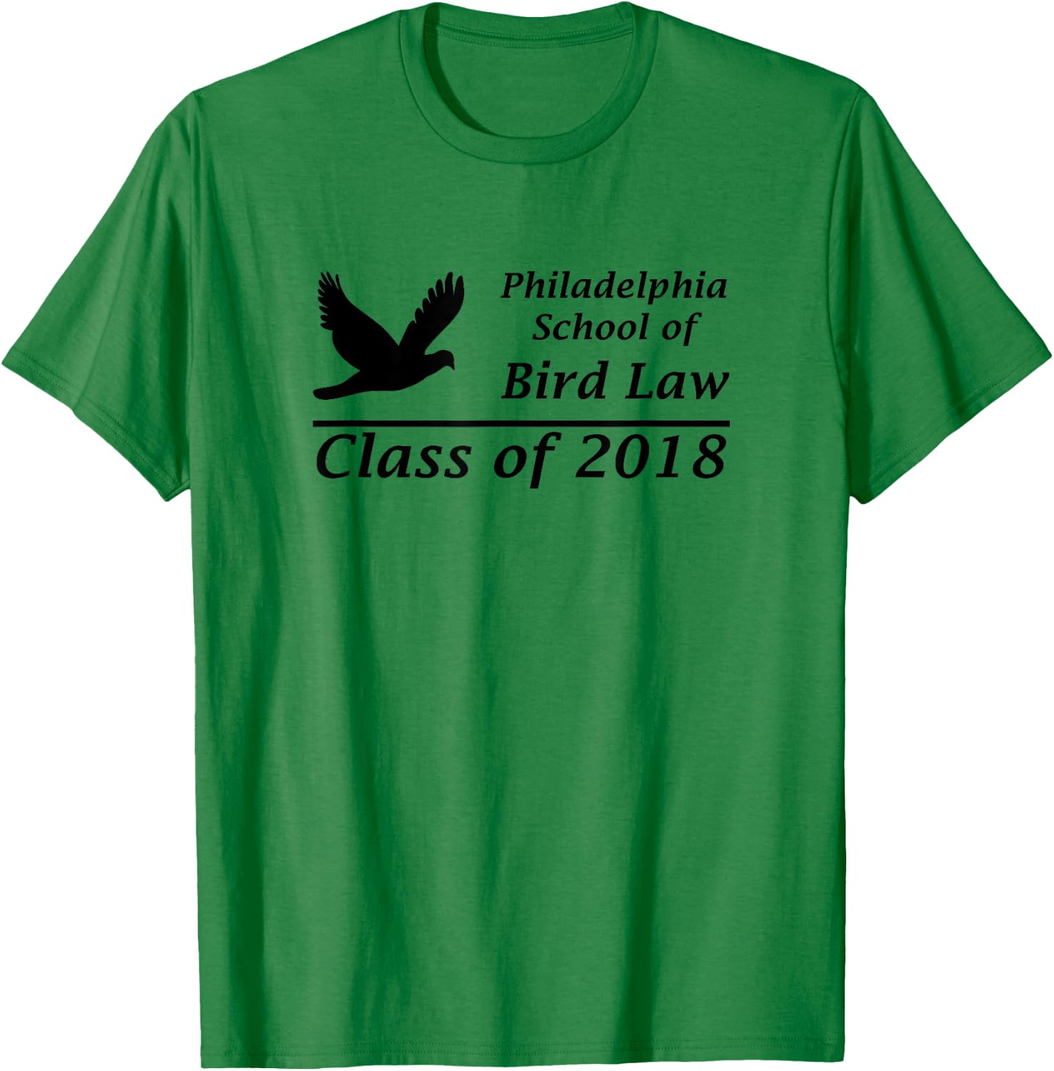 Philadelphia School of Bird Law Class of 2018 Shirt T-Shirt - T-Shirt | Irish Green