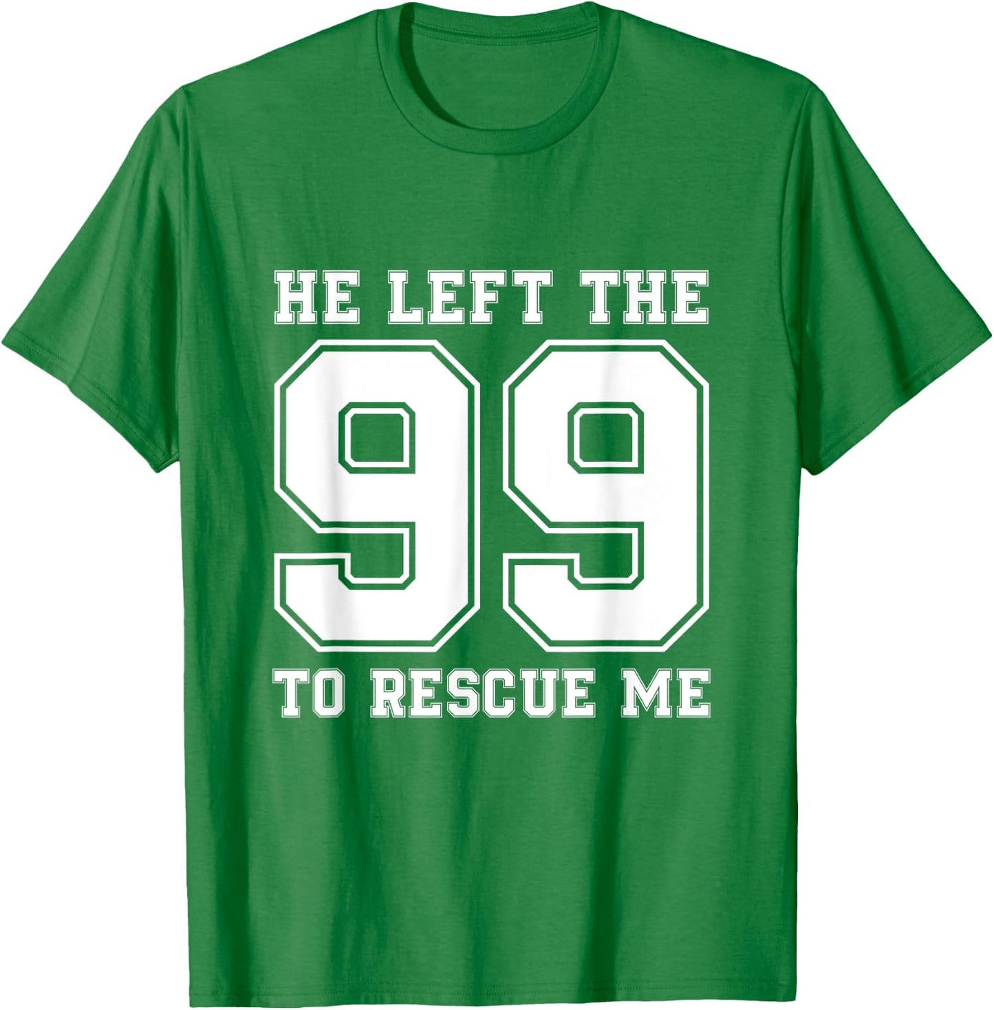 He Left The 99 To Rescue Me Shirt - Christian Quotes T-Shirt - T-Shirt | Irish Green