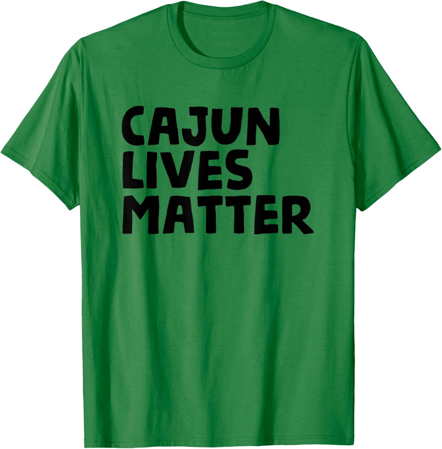 Cajun Lives Matter - Funny Louisiana Rural Life T Shirt T-Shirt - T-Shirt | Irish Green