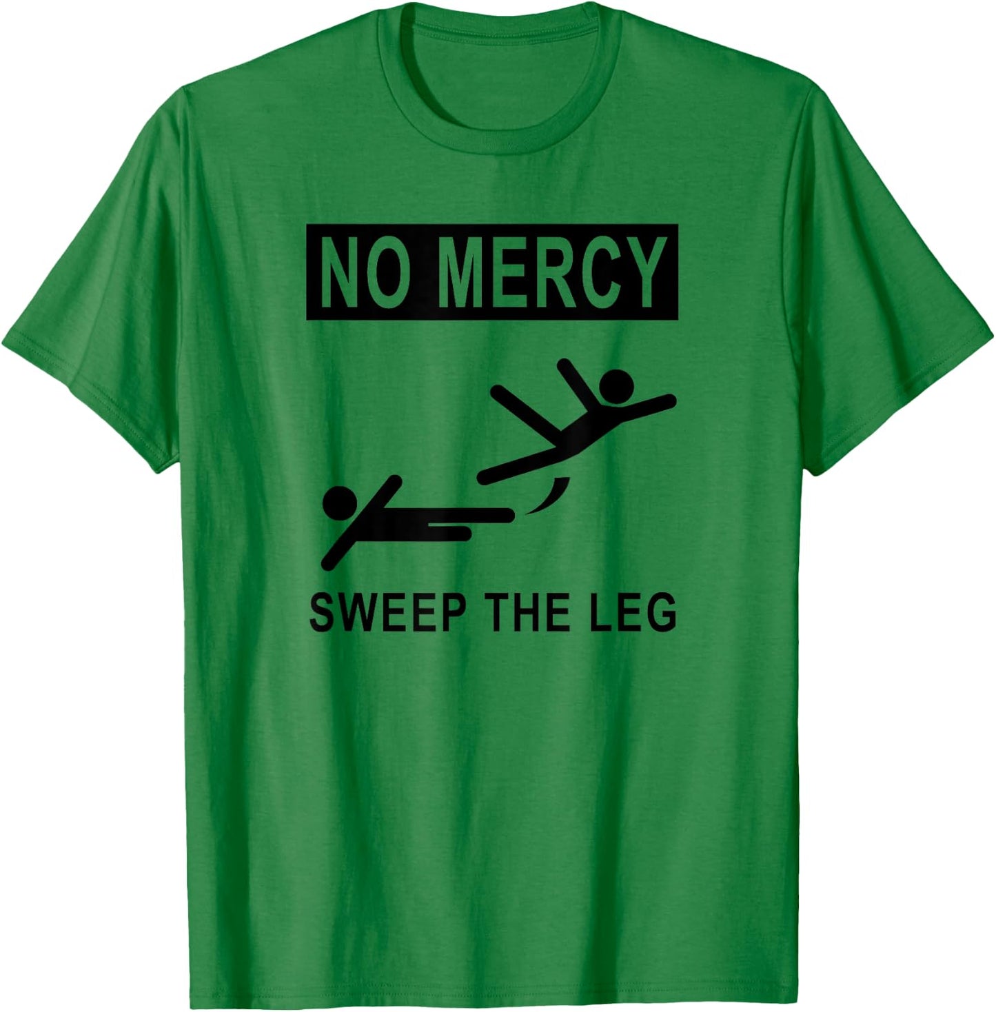 Funny NO MERCY SWEEP THE LEG T-Shirt - T-Shirt | Irish Green