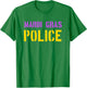 Mardi Gras Police Shirt - Funny Mardi Gras Joke T-Shirt - T-Shirt | Irish Green