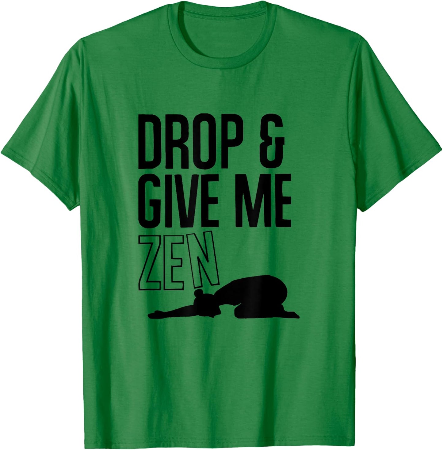 YOGA : Drop & Give Me Zen (Child's Pose) T-Shirt - T-Shirt | Irish Green