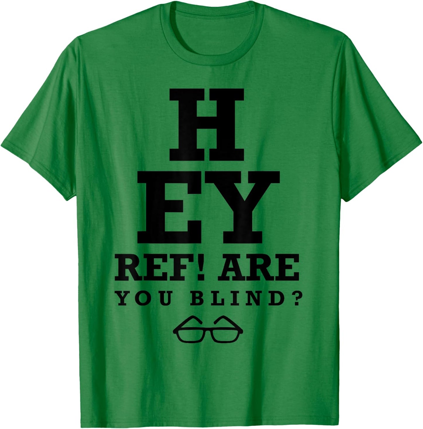 Hey Ref! Are you blind? funny humorous short sleeve T-Shirt - T-Shirt | Irish Green