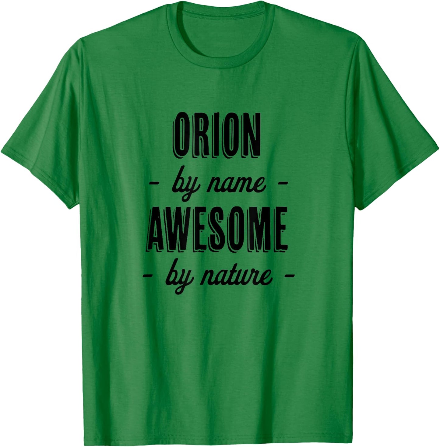 ORION by Name - Awesome by Nature | Adult - Boy Youth Gift T-Shirt - T-Shirt | Irish Green
