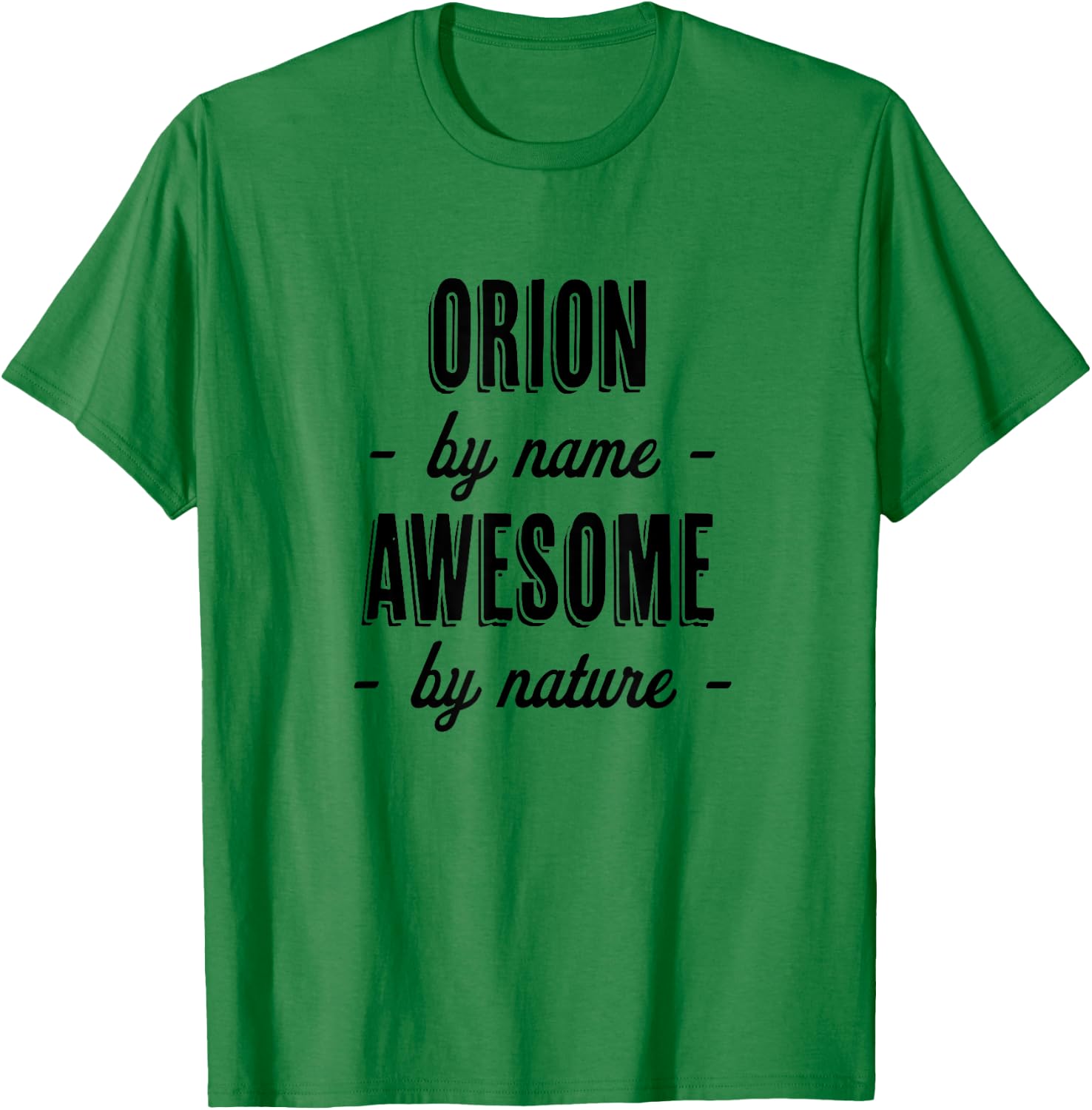 ORION by Name - Awesome by Nature | Adult - Boy Youth Gift T-Shirt - T-Shirt | Irish Green