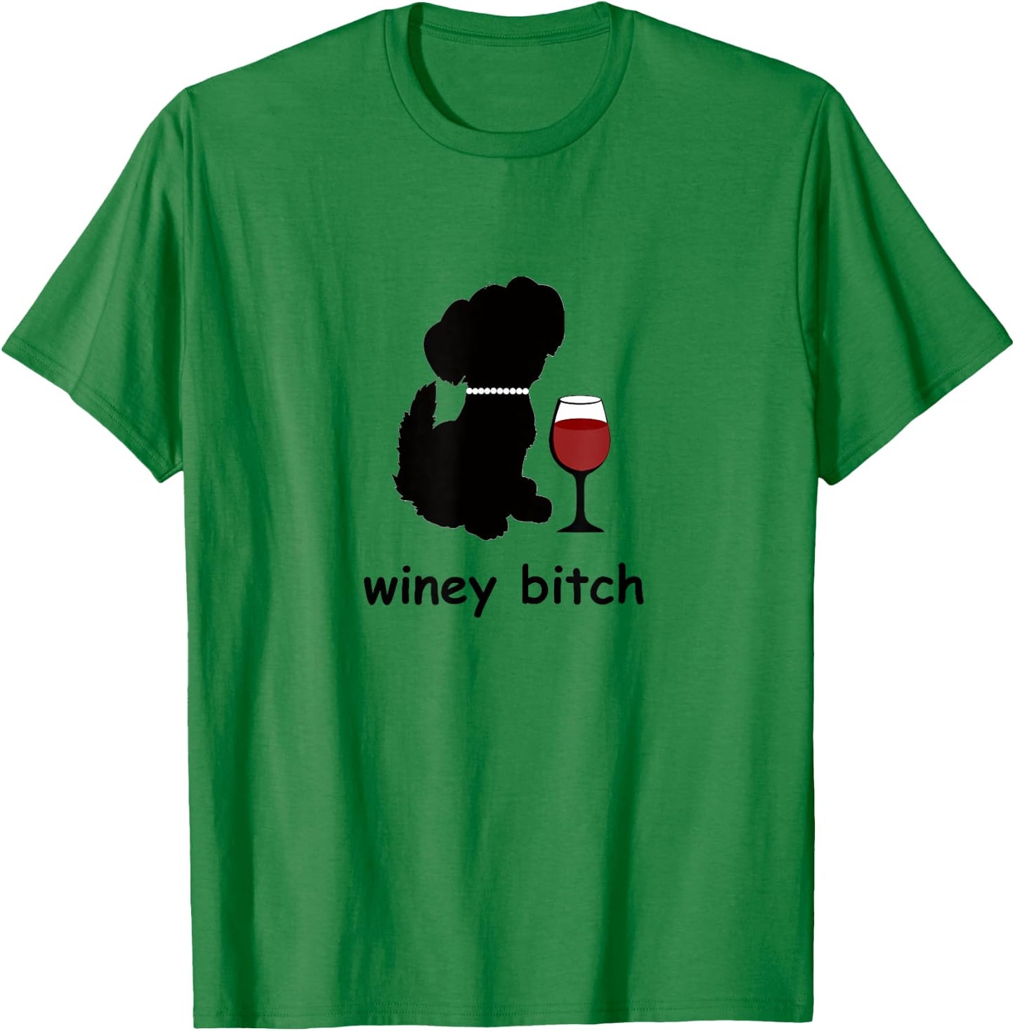 Winey Bitch Dog Men Women T-Shirt - T-Shirt | Irish Green