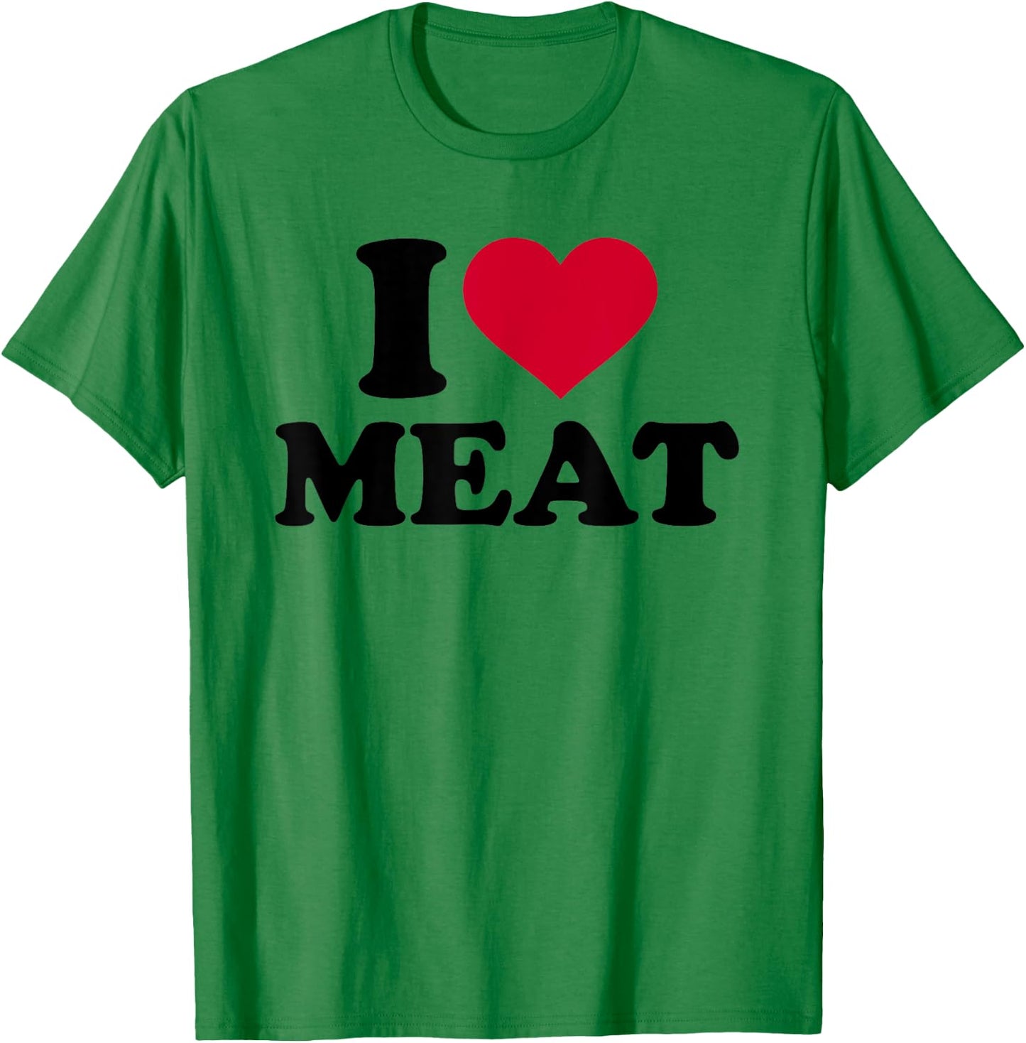 I love meat T-Shirt - T-Shirt | Irish Green