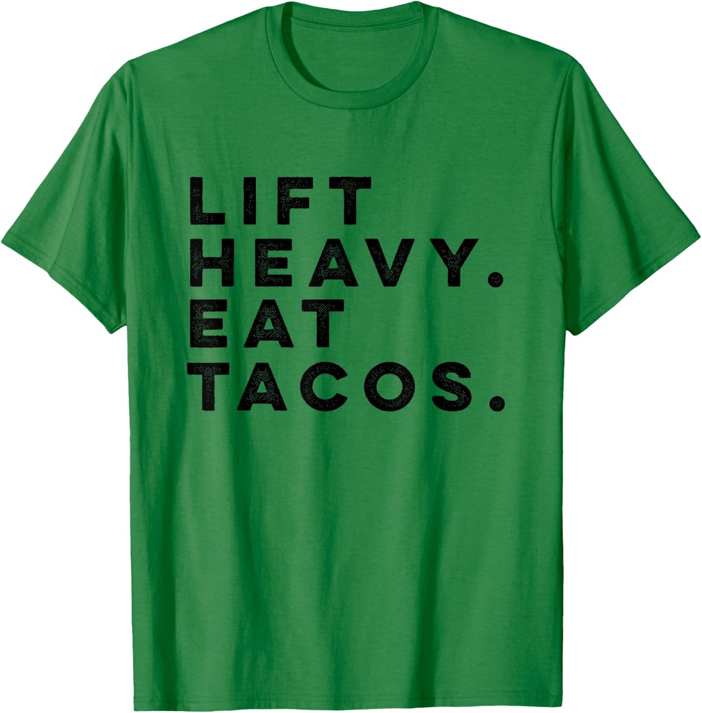 Funny Gym Workout Lift Heavy Eat Tacos Weights T-Shirt - T-Shirt | Irish Green