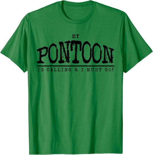 My Pontoon is Calling Funny Pontooning Boating Shirt T-Shirt - T-Shirt | Irish Green