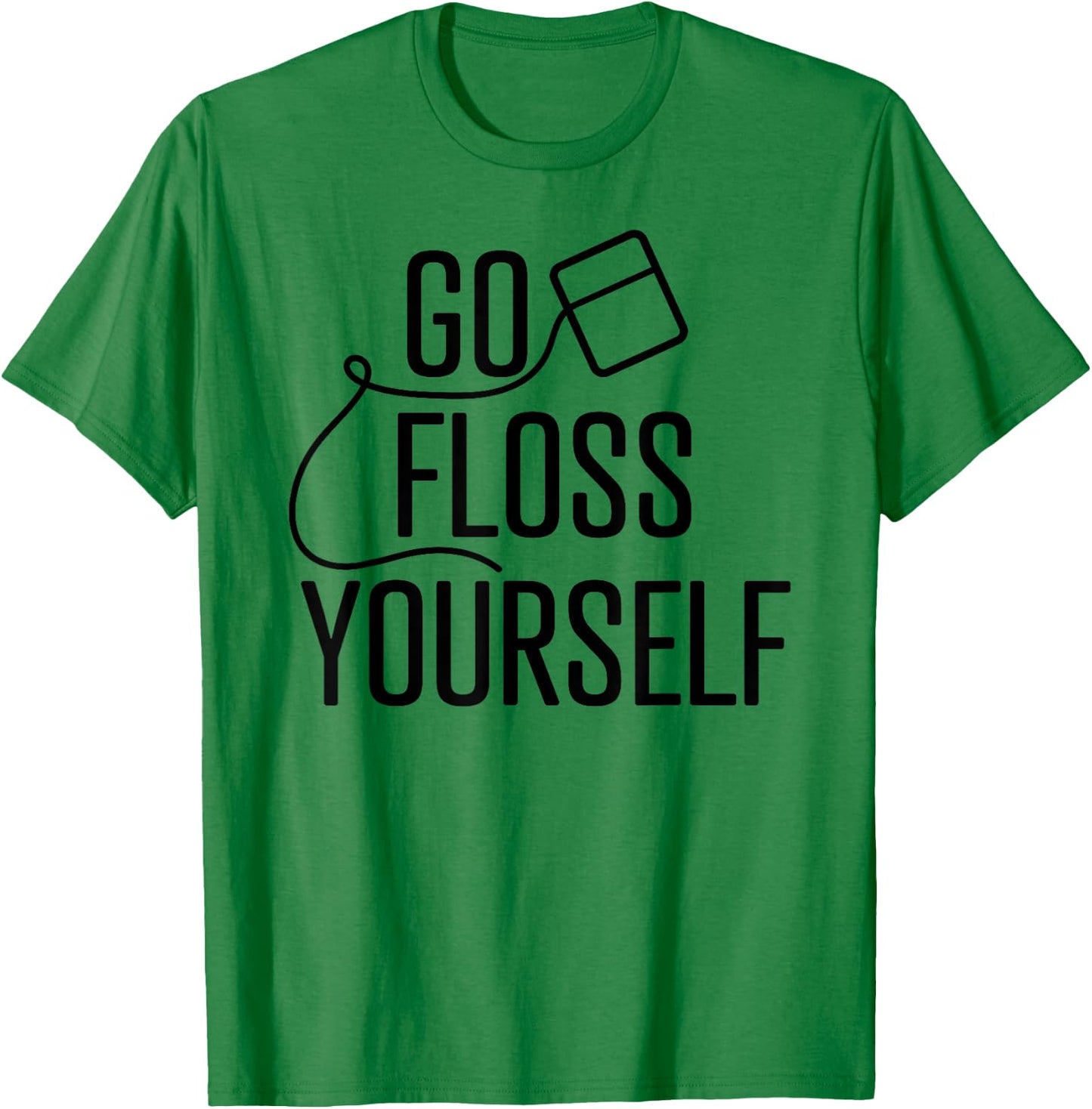 Go Floss Yourself Funny Cute Dental Babe Hygienist T shirt T-Shirt - T-Shirt | Irish Green