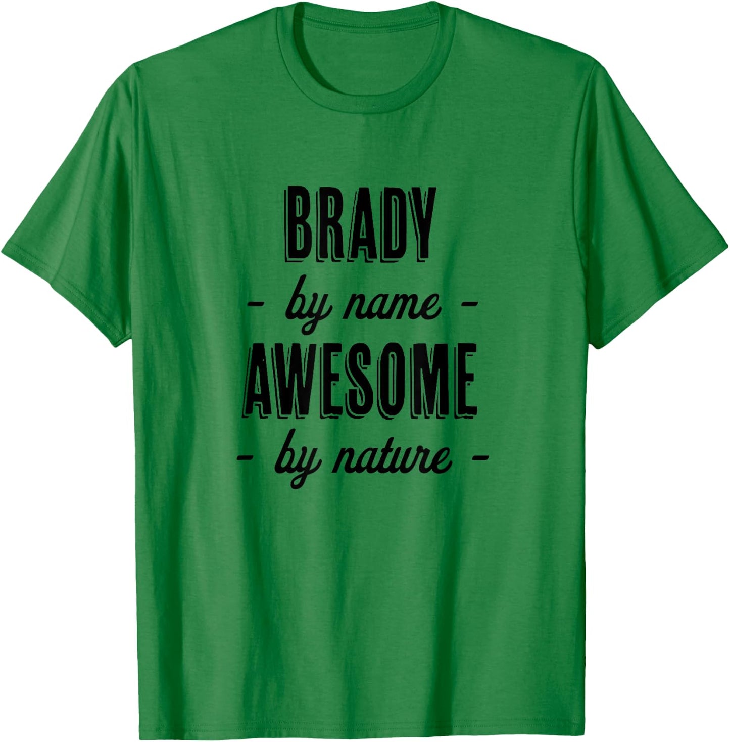 BRADY by Name - Awesome by Nature | Gift Adults Boys Youth T-Shirt - T-Shirt | Irish Green