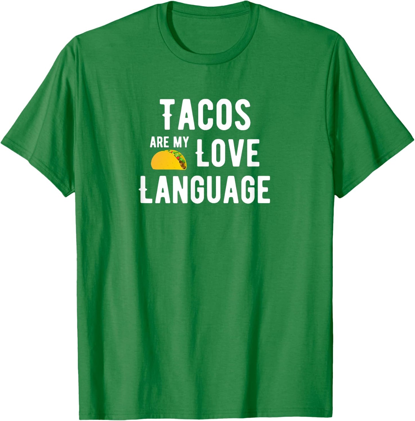 Tacos are my Love Language T-Shirt - T-Shirt | Irish Green