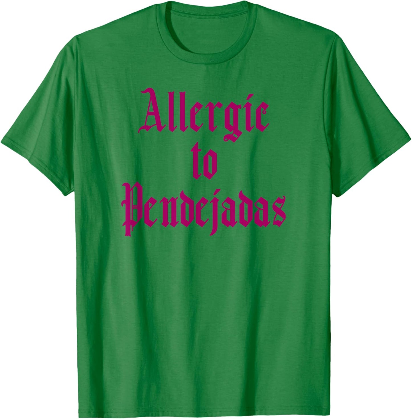 Funny Spanish - Allergic to Pendejadas Slang T-Shirt - T-Shirt | Irish Green