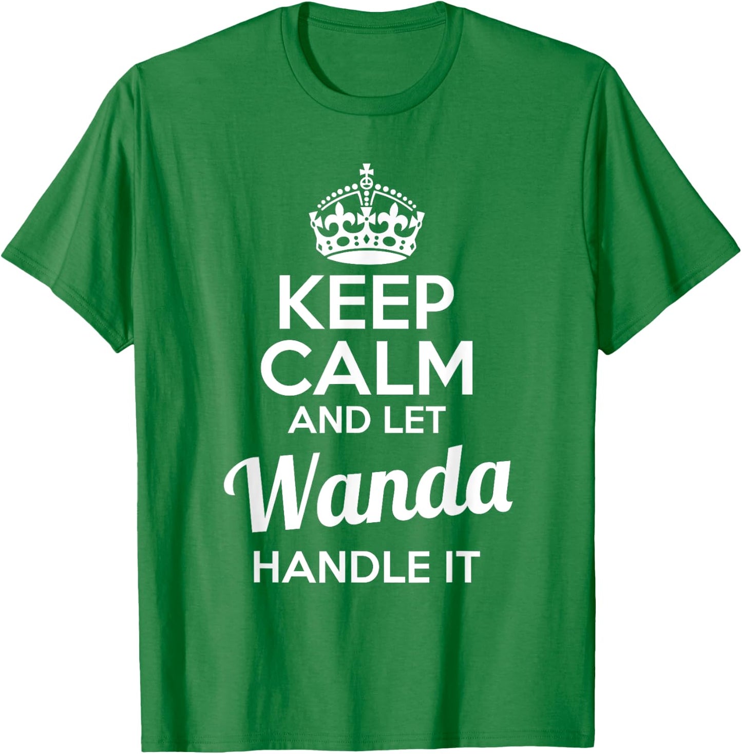 Wanda Keep Calm and Let Wanda Handle It T-Shirt - T-Shirt | Irish Green