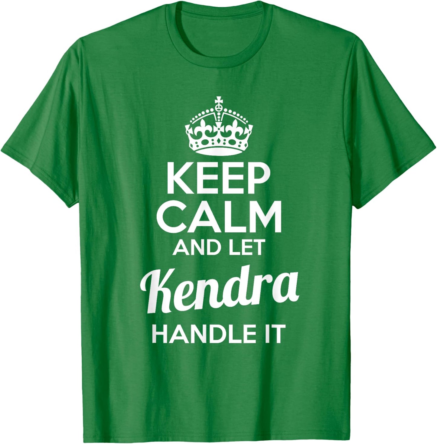 Kendra Keep Calm and Let Kendra Handle It T-Shirt - T-Shirt | Irish Green