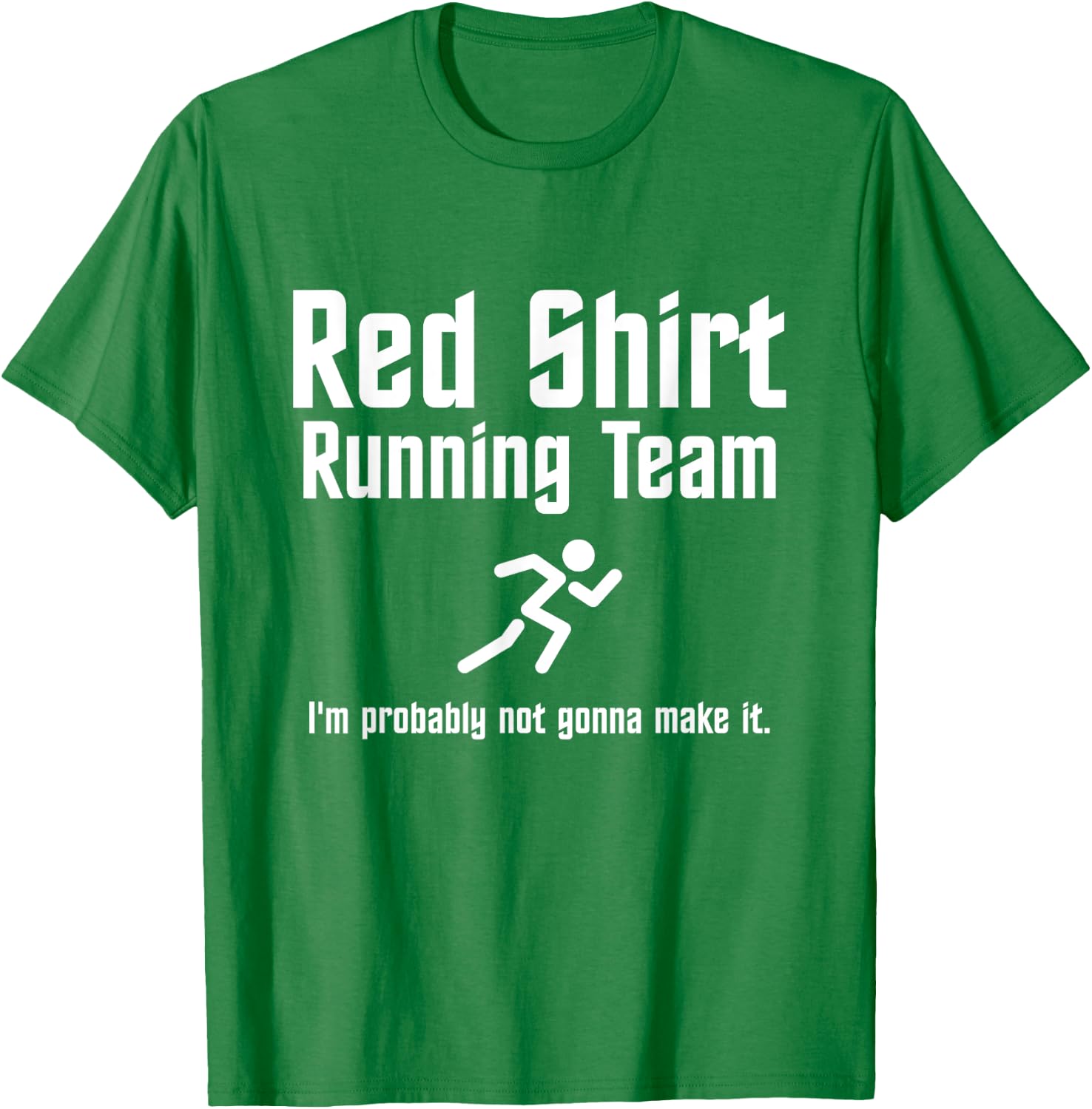 Red Shirt Running Team: I'm Probably Not Gonna Make It T-Shirt - T-Shirt | Irish Green